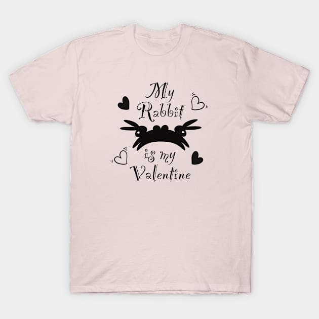 My rabbit is my Valentine T-Shirt by Xatutik-Art